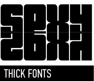 THICK FONTS